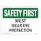 Signmission OSHA SAFETY FIRST Sign, Must Wear Eye Protection, 10in X 7in Decal, 10" W, 7" H, Landscape OS-SF-D-710-L-10675 - alternate 1